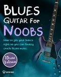 Blues Guitar For Noobs: How To Get 