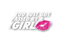 You Just Got Passed by a Girl 9" Vinyl Decal for Girls Pickup Racing Car SUV Chicks Offroad Truck Fun 4x4 Off Road Vinyl Sticker (White)