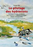 Le pilotage des hydravions. Techniques de base et avancées pour hydravions à flotteurs et à coque utilisées dans le monde