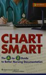 Chart Smart: The A-to-Z Guide to Better Nursing Documentation