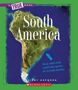 South America (A True Book: Geography: Continents) (A True Book (Relaunch))