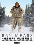 Ray Mears: Northern Wilderness [DVD]