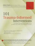 101 Trauma-Informed Interventions: 