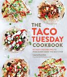 The Taco Tuesday Cookbook: 52 Tasty Taco Recipes to Make Every Week the Best Ever