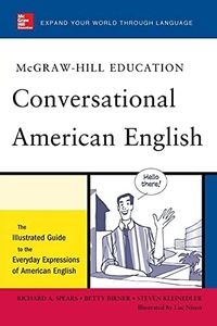 McGraw-Hill's Conversational American English: The Illustrated Guide to Everyday Expressions of American English (McGraw-Hill ESL References)