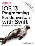 iOS 13 Programming Fundamental with Swift: Swift, Xcode, and Cocoa Basics