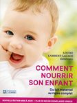 Comment nourrir son enfant: Du lait maternel au repas complet