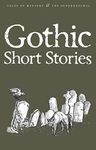 Gothic Short Stories (Tales of Mystery & The Supernatural)