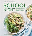 School Night: Dinner Solutions for Every Day of the Week (Williams-Sonoma)