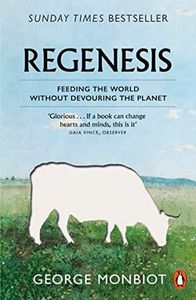 Regenesis: Feeding the World without Devouring the Planet