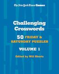 New York Times Games Challenging Crosswords Volume 1: 50 Friday and Saturday Puzzles (New York Times Super Sunday Crosswords, 16)