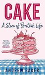 Cake: A Slice of Life