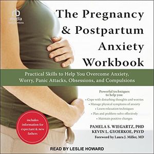 The Pregnancy and Postpartum Anxiety Workbook: Practical Skills to Help You Overcome Anxiety, Worry, Panic Attacks, Obsessions, and Compulsions