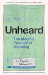 Unheard: The Medical Practice of Silencing