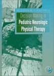 Decision Making in Pediatric Neurologic Physical Therapy: Clinics in Physical Therapy (Clinics in Physical Therapy S.)