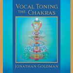 Vocal Toning the Chakras: Your Voic