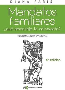 Mandatos familiares: Psicogenealogía y epigenética: ¿Qué personaje "te compraste"? Cómo reconocerlo y superarlo