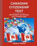 Canadian Citizenship Test: 500 Questions and Answers plus 7 Practice Tests