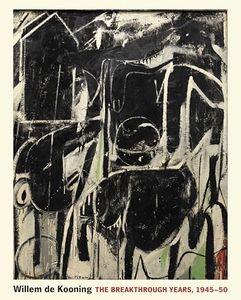 Willem de Kooning: The Breakthrough Years, 1945–50 (Publications of the Art Museum, Princeton University)