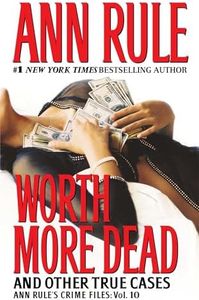 Worth More Dead: And Other True Cases Vol. 10