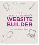 The Creative Person's Website Builder: How to Make a Pro Website Yourself Using WordPress and Other Easy Tools