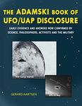 The Adamski Book of UFO/Uap Disclosure: Early Evidence and Answers