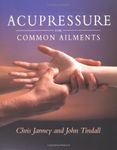 Acupressure For Common Ailments: A Gaia Original