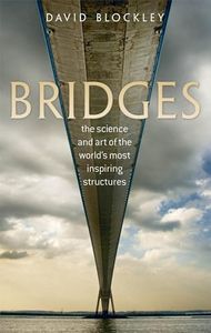 Bridges: The Science and Art of the World's Most Inspiring Structures