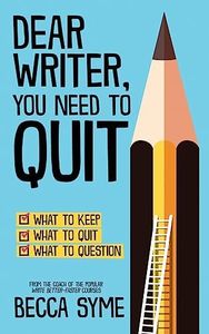 Dear Writer, You Need to Quit (QuitBooks for Writers)