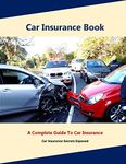 Car insurance book: A Complete Guide to Car insurance (Auto insurance book, Understanding your car insurance)