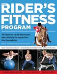 Rider's Fitness Program: 74 Exercises & 18 Workouts Specifically Designed for the Equestrian