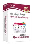 KS3 Spanish: Vocabulary Practice Question Cards: for Years 7, 8 and 9 (CGP KS3 Question Cards)