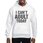 CafePress I Can't Adult Today Hooded Sweatshirt Pullover Hoodie, Hooded Sweatshirt White