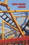 Roller Coaster Logbook: A Thrill Ride Enthusiast's Journal for Kids and Adults (NannyChicks Books Thrills Series)