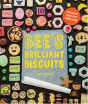 Bee's Brilliant Biscuits: The essential biscuit cookbook for every home baker