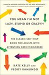 You Mean I'm Not Lazy, Stupid or Crazy?!: The Classic Self-help Book for Adults with Attention Deficit Disorder