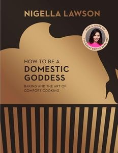 How To Be A Domestic Goddess: Baking and the Art of Comfort Cooking (Nigella Collection)