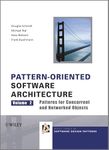 Pattern–Oriented Software Architecture: Patterns for Concurrent and Networked Objects: v. 2 (Wiley Software Patterns Series)