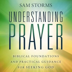 Understanding Prayer: Biblical Foundations and Practical Guidance for Seeking God