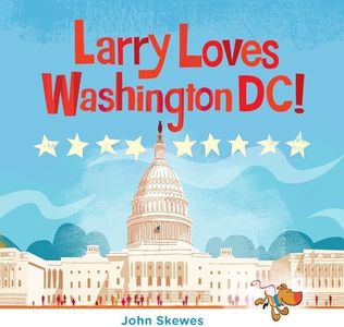 Larry Loves Washington, DC!: A Larry Gets Lost Book