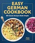 Easy German Cookbook: 80 Classic Recipes Made Simple