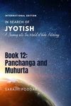 Panchanga and Muhurta: A Journey into the World of Vedic Astrology: 13 (In Search of Jyotish)