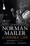Norman Mailer: A Double Life: Written by J. Michael Lennon, 2014 Edition, Publisher: Simon & Schuster Ltd [Paperback]