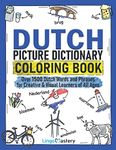 Dutch Picture Dictionary Coloring Book: Over 1500 Dutch Words and Phrases for Creative & Visual Learners of All Ages: 7 (Color and Learn)