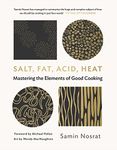 Salt, Fat, Acid, Heat: Mastering the Elements of Good Cooking