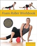 Foam Roller Workbook: Illustrated S