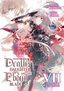 Death's Daughter and the Ebony Blade: Volume 7 Finale