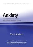 Anxiety: Cognitive Behaviour Therapy with Children and Young People (CBT with Children, Adolescents and Families)