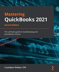 Mastering QuickBooks 2021 - Second Edition: The ultimate guide to bookkeeping and QuickBooks Online