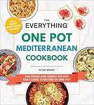 The Everything One Pot Mediterranean Cookbook: 200 Fresh and Simple Recipes That Come Together in One Pot (Everything® Series)